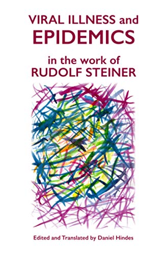 Viral Illness and Epidemics: in the Work of Rudolf Steiner von Aelzina Books
